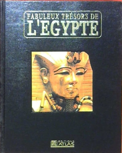 Gouzel, Guy. Vialet, Franoise. - Fabuleux trsors de l'Egypte. Dcouvrez la mysterieuse civilisation des pharaons et ses chefs d'oeuvre. Volume 3.