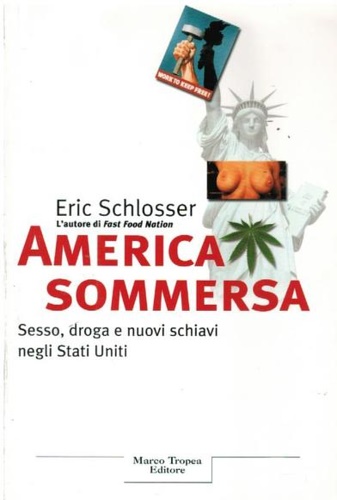 Schlosser,Eric. - America sommersa. Sesso, droga e nuovi schiavi b