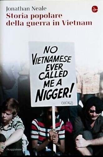 Neale,Jonathan. - Storia popolare della guerra in Vietnam.