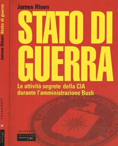 Risen,James. - Stato di guerra. Le attivit segrete della CIA