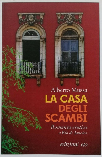 Mussa,Alberto. - La casa degli scambi. Romanzo erotico a Rio de Janei