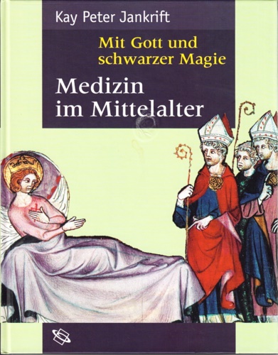 Jankrift,Kay Peter. - Mitt Gott und schwarzer Magie. Medizin in Mittelalter.