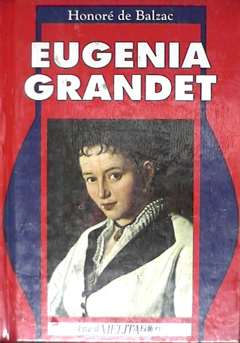 De Balzac,Honor. - Eugenia Grandet il medico di campagna.