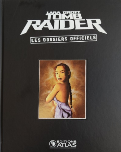 Delpierre,Christophe. - Lara Croft, Tomb Raider: Les dossiers officiels. Volume 6.
