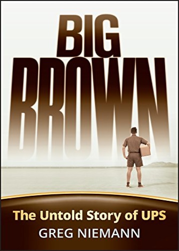 Niemann, Greg. - Big Brown. The Untold Story of UPS.