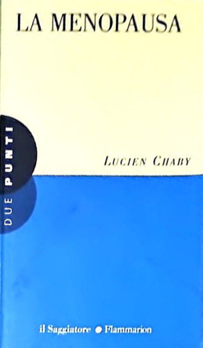 Chaby,Lucien. - La menopausa. Un manuale per capire. Un sagg