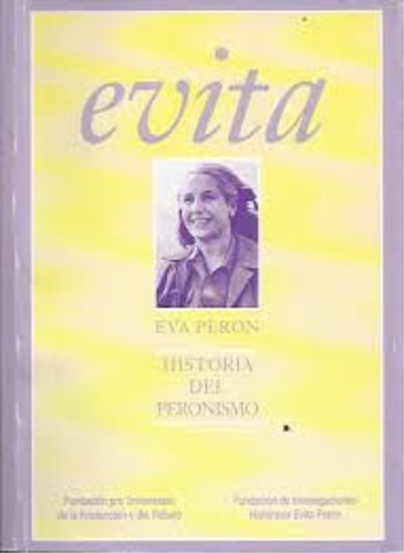 Peron,Eva. - Evita: Historia del Peronismo. Tomo III.