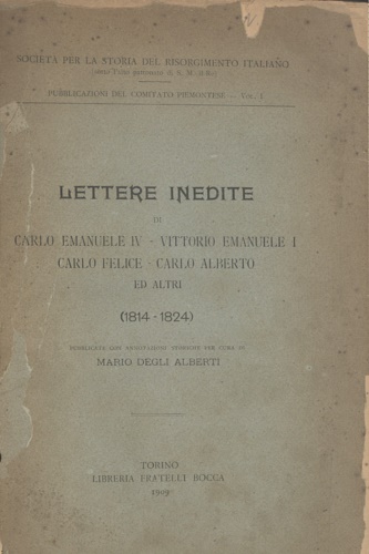 Degli Alberti,Mario (annotazioni storice). - Lettere inedite di Carlo Emanuele IV, Vittorio Emanuele I, Carlo Felice, Carlo Alberto ed altri. 1814-1824.