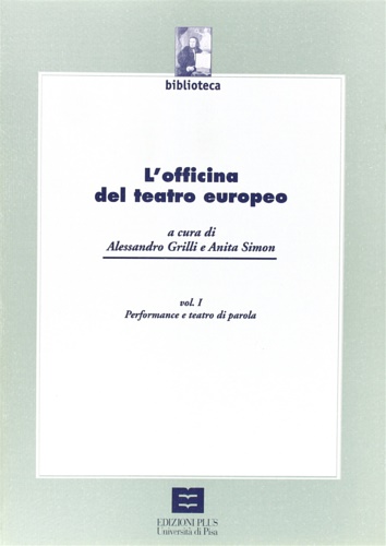-- - L'officina del teatro europeo. Vol.I:Performance e teatro di parola.