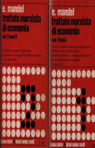 Mandel,Ernest. - Trattato marxista di economia. Vol.I. Tomo I,II.