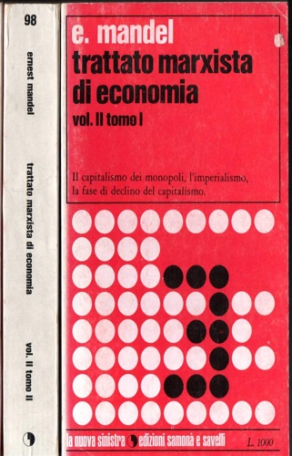 Mandel,Ernest. - Trattato marxista di economia. Vol.II. Tomo I,II.