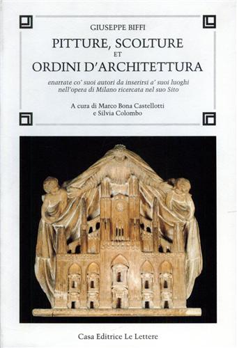 Biffi,Giuseppe. - Pitture, Scolture et Ordini d'Architettura enarrate co' suoi autori, da inserirsi a' suoi luoghi, nell'opera di Milano ricercata nel suo Sito.