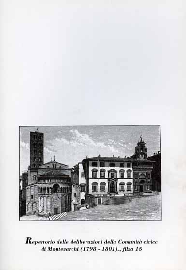 -- - Repertorio e regesto dei fondi della Comunit civica e del Vicariato di Monte San Savino (1798-1802).