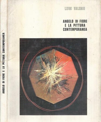 Valerio,Luigi. - Angelo Di Fiore e la pittura contemporanea.