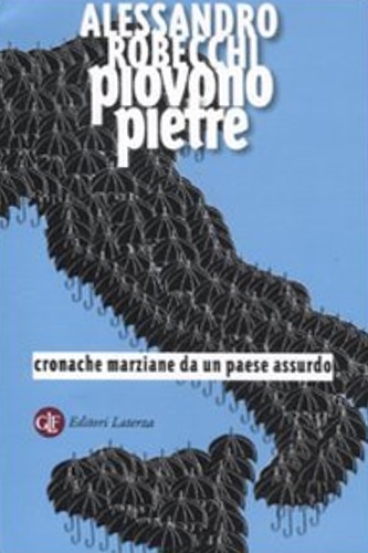 Robecchi, Alessandro. - Piovono pietre. Cronache marziane da un paese