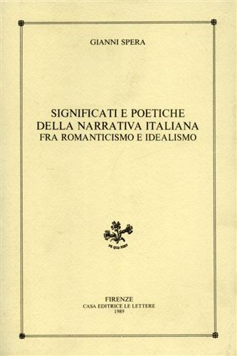 Spera,Gianni. - Significati e poetiche della narrativa italiana fra Romanticismo e Idealismo.