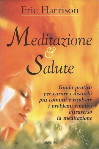 Harrison, Eric. - Meditazione e salute.