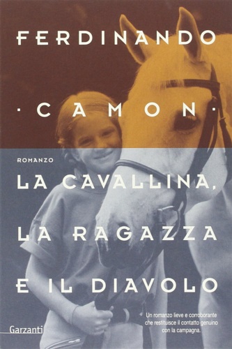 Camon, Ferdinando. - La cavallina. La ragazza e il diavolo. Racconto campestre.