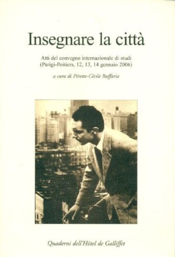 Atti del Convegno Internazionale di Studi: - Insegnare la citt.