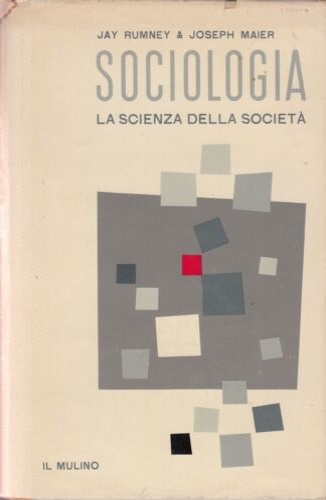 Rumney,Jay. Maier,Jospeh. - Sociologia. La scienza della societ.