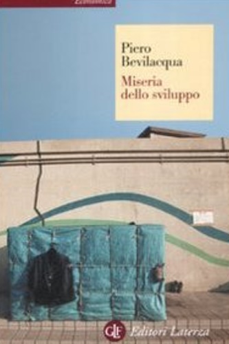 Bevilacqua, Piero. - Miseria dello sviluppo.