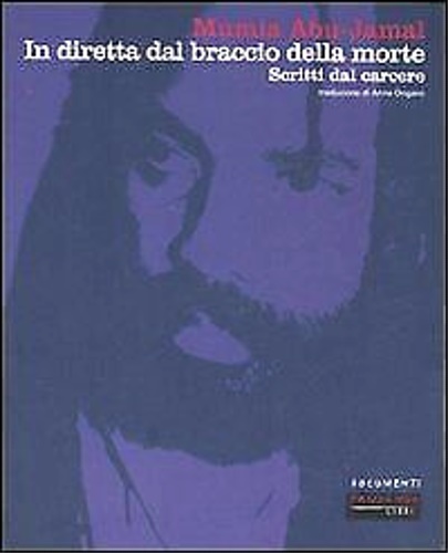Abu-Jamal,Mumia. - In diretta dal braccio della morte. Scritti dal carcere.