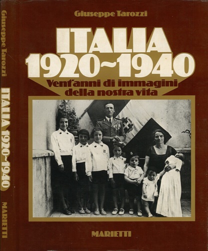 Tarozzi,Giuseppe. - Italia 1920-1940. Vent'anni di immagini della nostra vita.