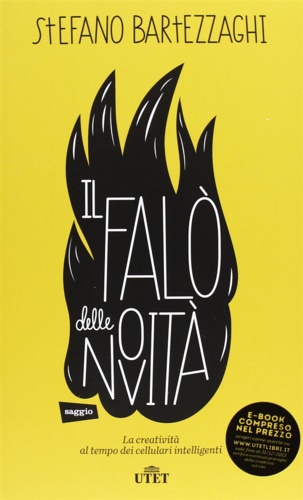 Bartezzaghi,Stefano. - Il fal delle novit. La creativit al tempo dei cellulari intelligenti.