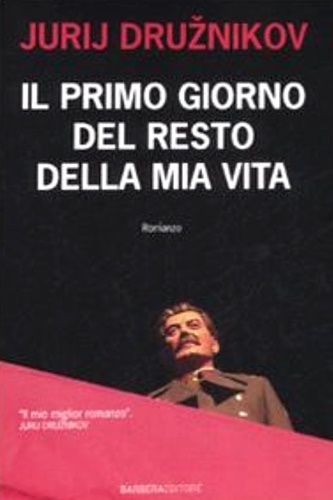 Druznikov, Jurij. - Il primo giorno del resto della mia vita.
