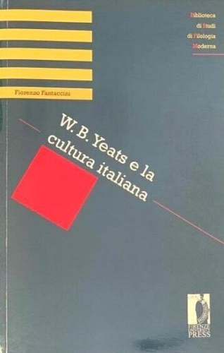 Fantaccini, Fiorenzo. - Yeats e la cultura italiana.