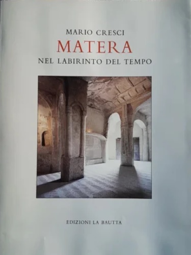 Cresci,Mario. - Matera. Nel labirinto del tempo.