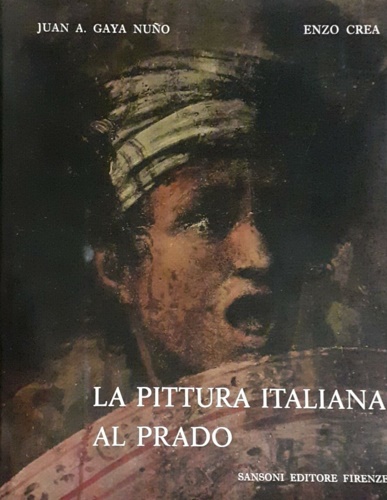 Gaya Nuno,Juan Antonio. - La pittura italiana al Prado.