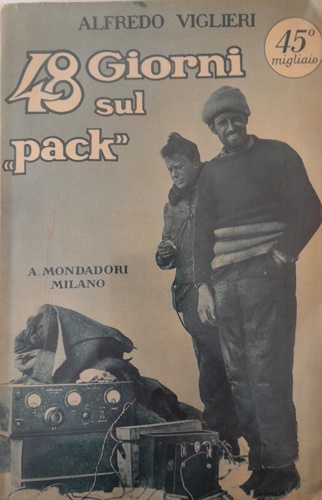 Viglieri,Alfredo. - 48 giorni sul Pack.