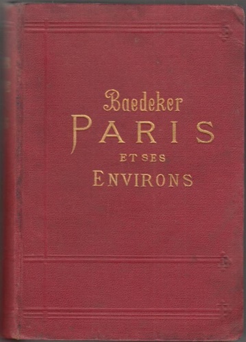 Baedeker,Karl. - Paris Ses environs. Manuel du Voyageur.