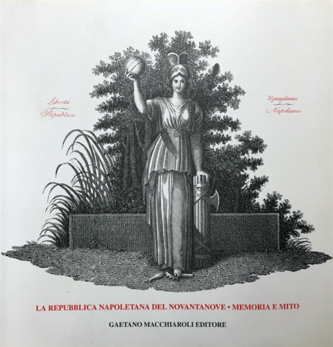 Mostra documentaria. - La repubblica napoletano del Novantatre. Memoria e mito.