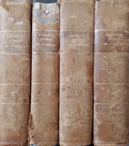 Pignotti,Lorenzo. (Figline Valdarno 1739-1812). - Storia della Toscana sino al principio con diversi saggi sulle scienze, lettere e arti di Lorenzo Pignotti istoriografo regio. In appendice: -Dell'Arte della