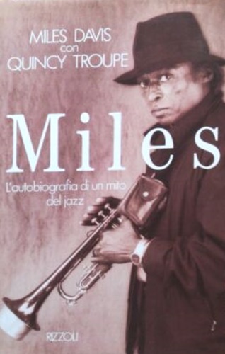 Davis,Miles.Troupe,Quincy. - Miles L'autobiografia di un mito del jazz.