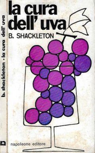 Shackleton,B. - La cura dell'uva.