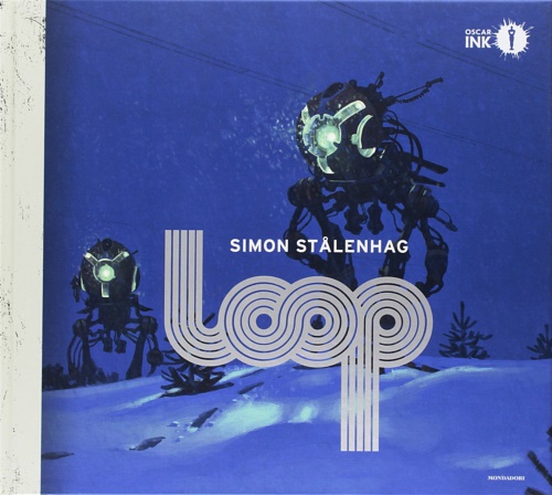 Stalenhag,Simon. - Loop.