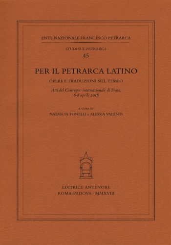 Atti del Convegno internazionale: - Per il Petrarca latino. Opere e traduzioni nel tempo.