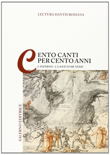 -- - Lectura Dantis romana. Cento canti per cento anni. Inferno. Canti XVIII-XXXIV (Vol. 1/2).
