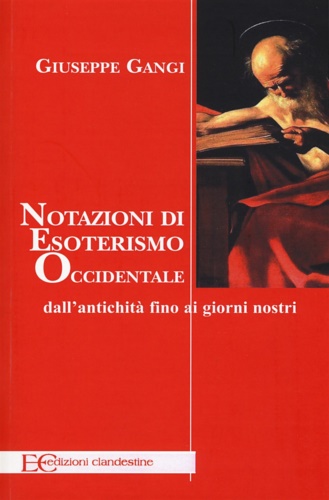 Gangi,Giuseppe. - Notazioni di esoterismo occidentale. Dall'antichit fino ai giorni nostri.