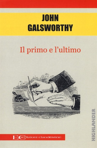 Galsworthy,John. - Il primo e l'ultimo.
