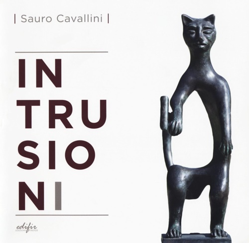 Catalogo della Mostra: - Sauro Cavallini. Intrusioni.