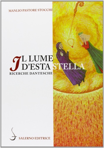 Stocchi Pastore,Manlio. - Il lume d'esta stella. Ricerche dantesche.