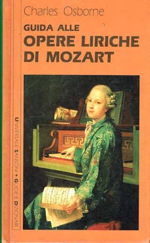 Osborne,Charles. - Guida alle opere liriche di Mozart.