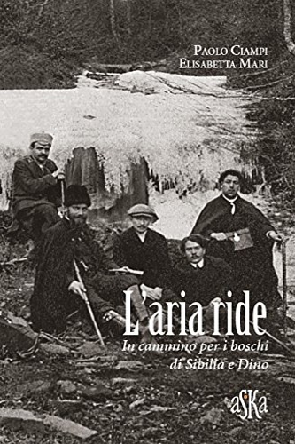 Ciampi,Paolo. Mari,Elisabetta. - L'aria ride. In cammino per i boschi di Sibilla e Dino.