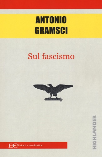 Gramsci,Antonio. - Sul fascismo.
