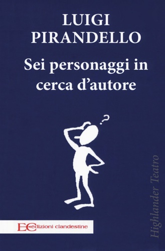 Pirandello,Luigi. - Sei personaggi in cerca d'autore.