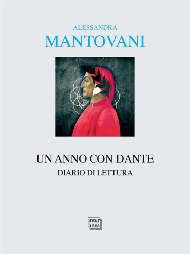Mantovani,Alessandra. - Un anno con Dante. Diario di lettura.